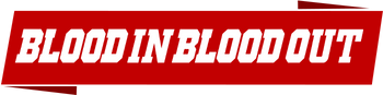 Blood in Blood out
