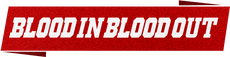 Blood in Blood out